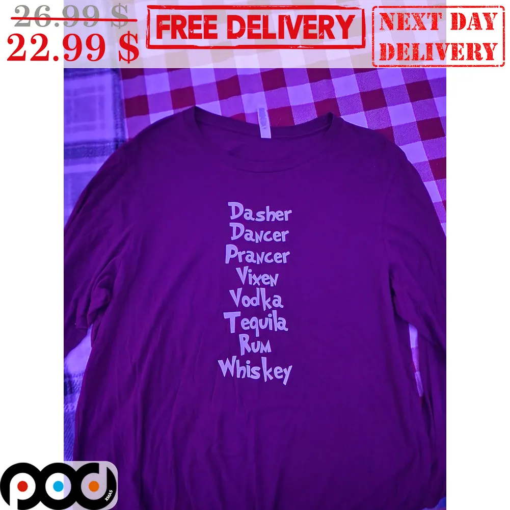 Dasher Dancer Prancer Vixen Vodka Tequila Rum Whiskey Shirt