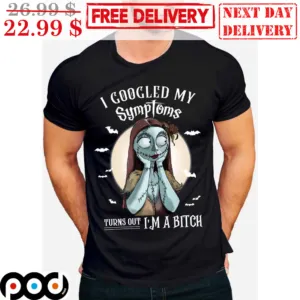 Sally I Googled My Symptoms Turns Out I'm A Bitch The Night Before Christmas Shirt