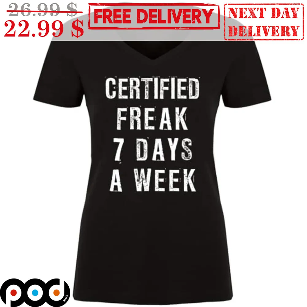 WAP Certified Freak 7 Days A Week Shirt