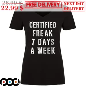 WAP Certified Freak 7 Days A Week Shirt