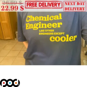 Chemical Engineer Like Other Engineers Except Cooler Shirt