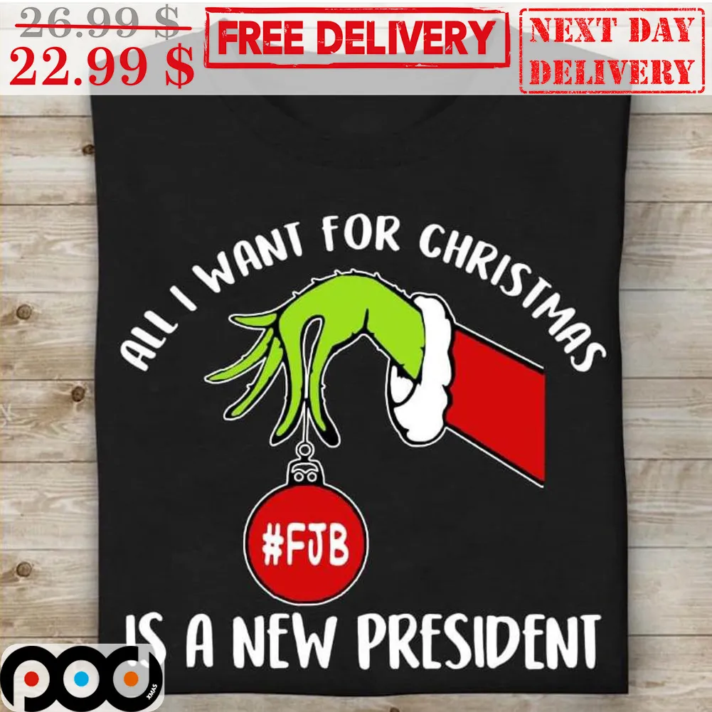 Grinch Hand All I Want For Christmas Is A New President Christmas Shirt