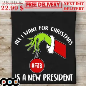 Grinch Hand All I Want For Christmas Is A New President Christmas Shirt
