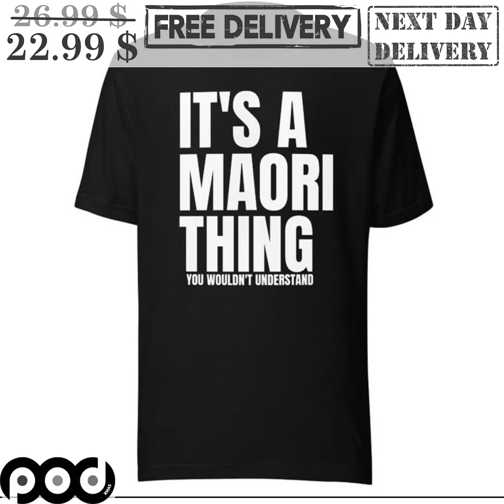 It's A Maori Thing You Wouldn't Understand Shirt