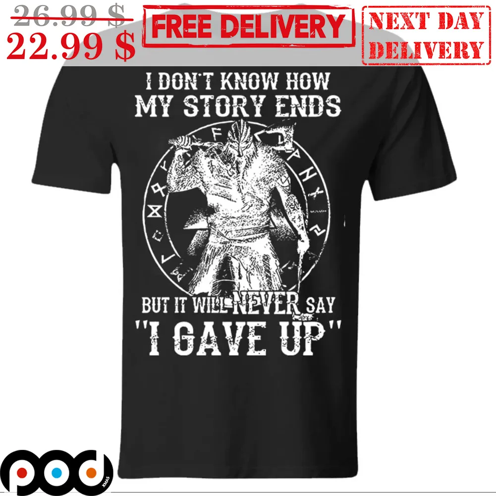 Viking I Don't Know How My Story Ends But It Will Never Say I Gave Up Vintage Shirt