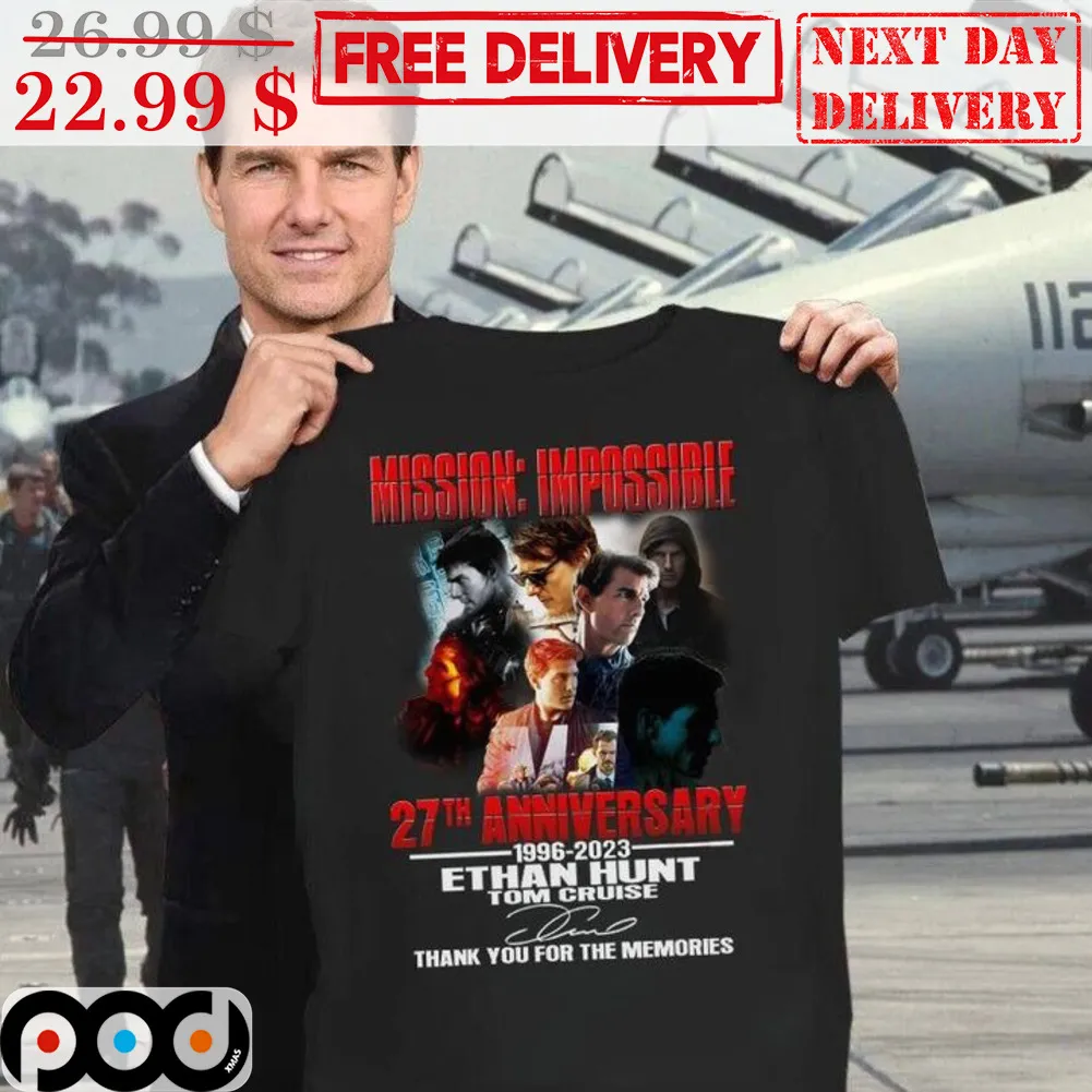 Mission Impossible 27th Anniversary 1996 2023 Ethan Hunt Tom Cruise Signature Thank You For The Memories Shirt