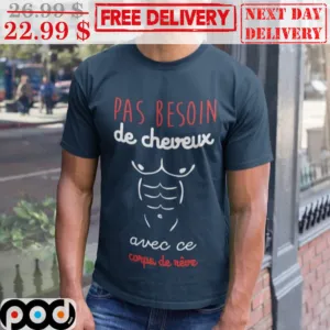 Pas Besoin De Cheveux Avec ce Shirt