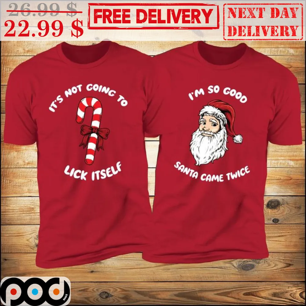 Santa I'm So Good Santa Came Twice Shirt