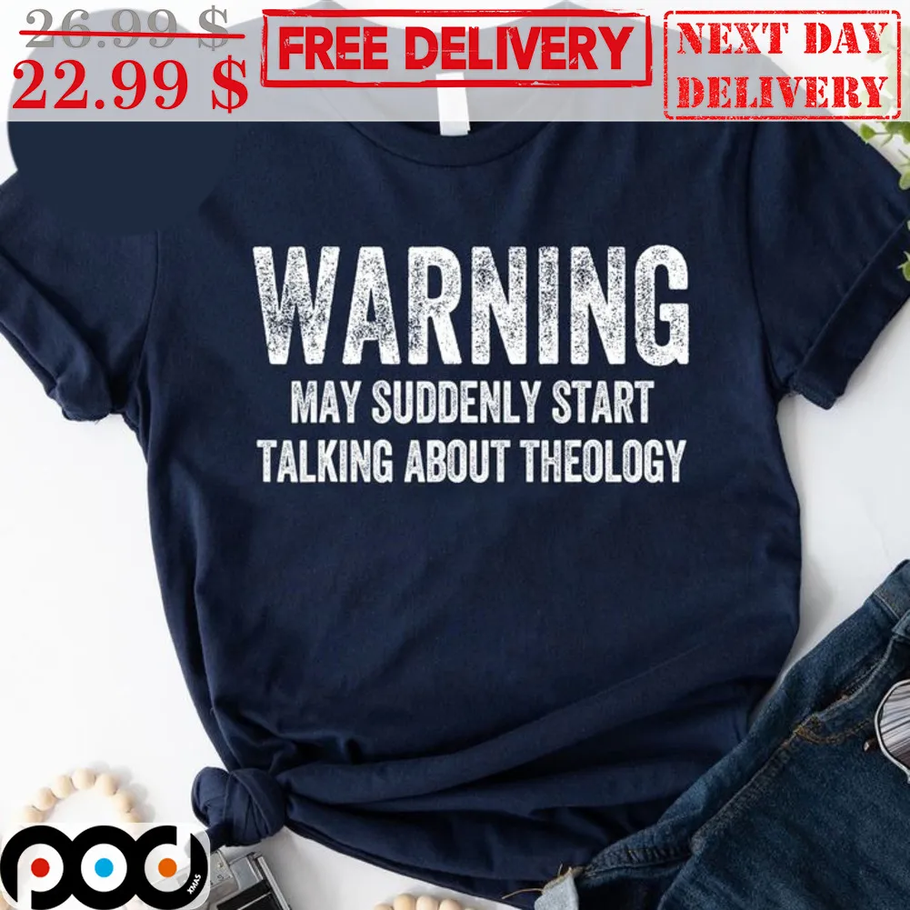 Warning May Suddenly Start Talking About Theology Vintage Shirt