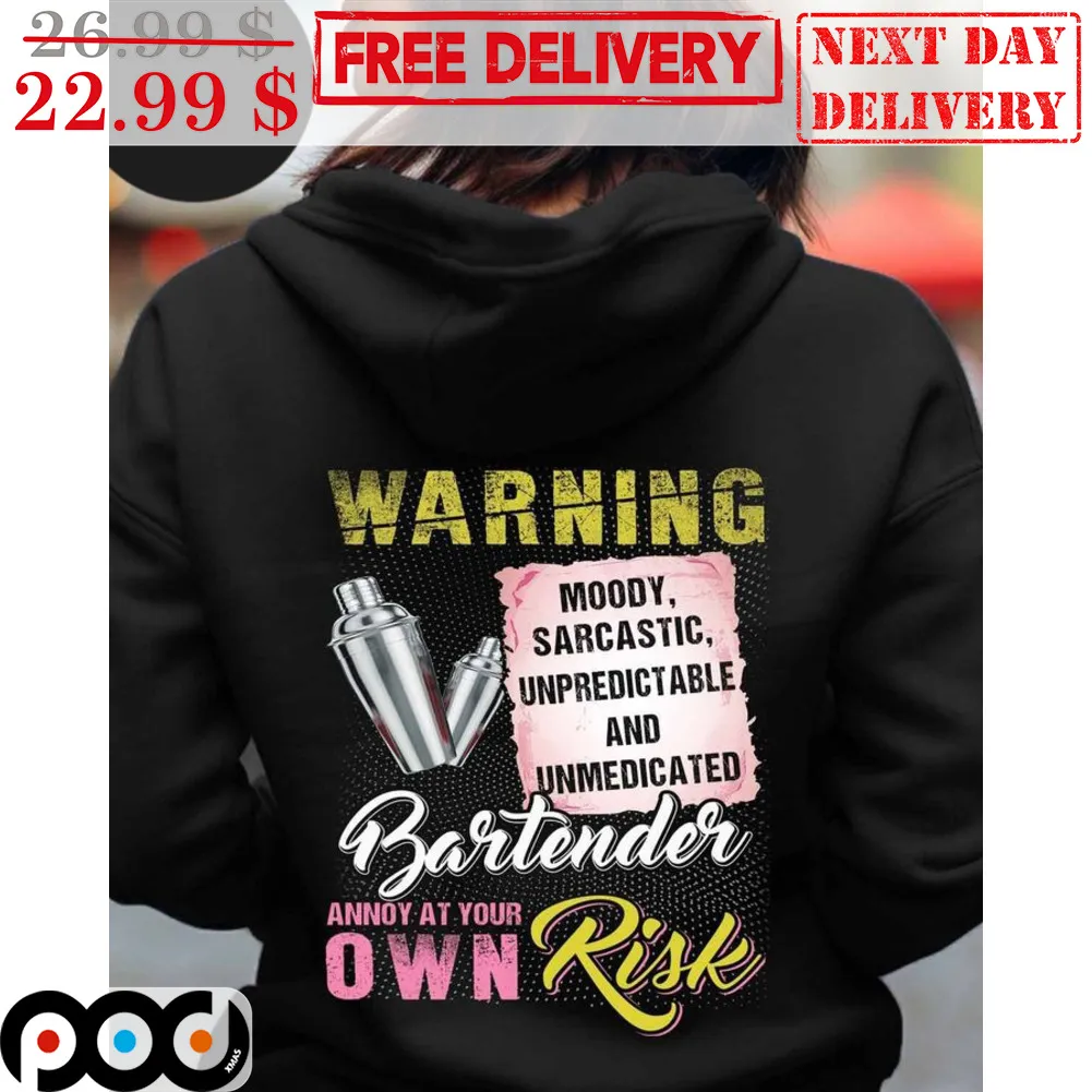 Warning Moody Sarcastic Unpredictable And Unmedicated Bartender Annoy At Your Own Risk Shirt