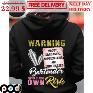 Warning Moody Sarcastic Unpredictable And Unmedicated Bartender Annoy At Your Own Risk Shirt