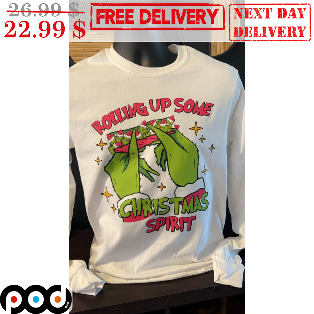 Get Grinch Weed Rolling Up Some Christmas Spirit Shirt For Free Shipping •  Custom Xmas Gift