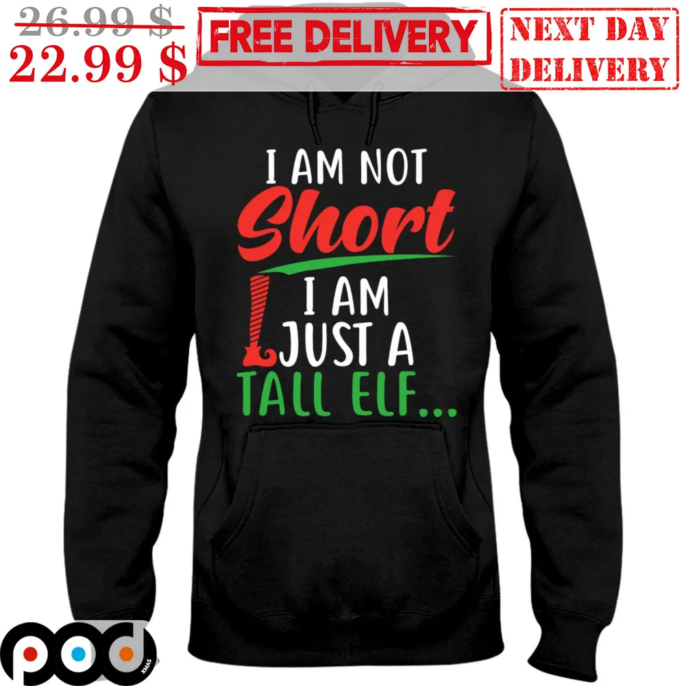 I Am Not Short I Am Just A Tall ELF Shirt