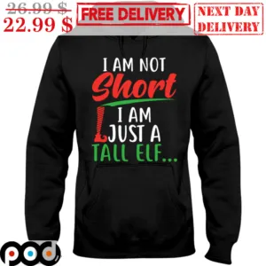 I Am Not Short I Am Just A Tall ELF Shirt