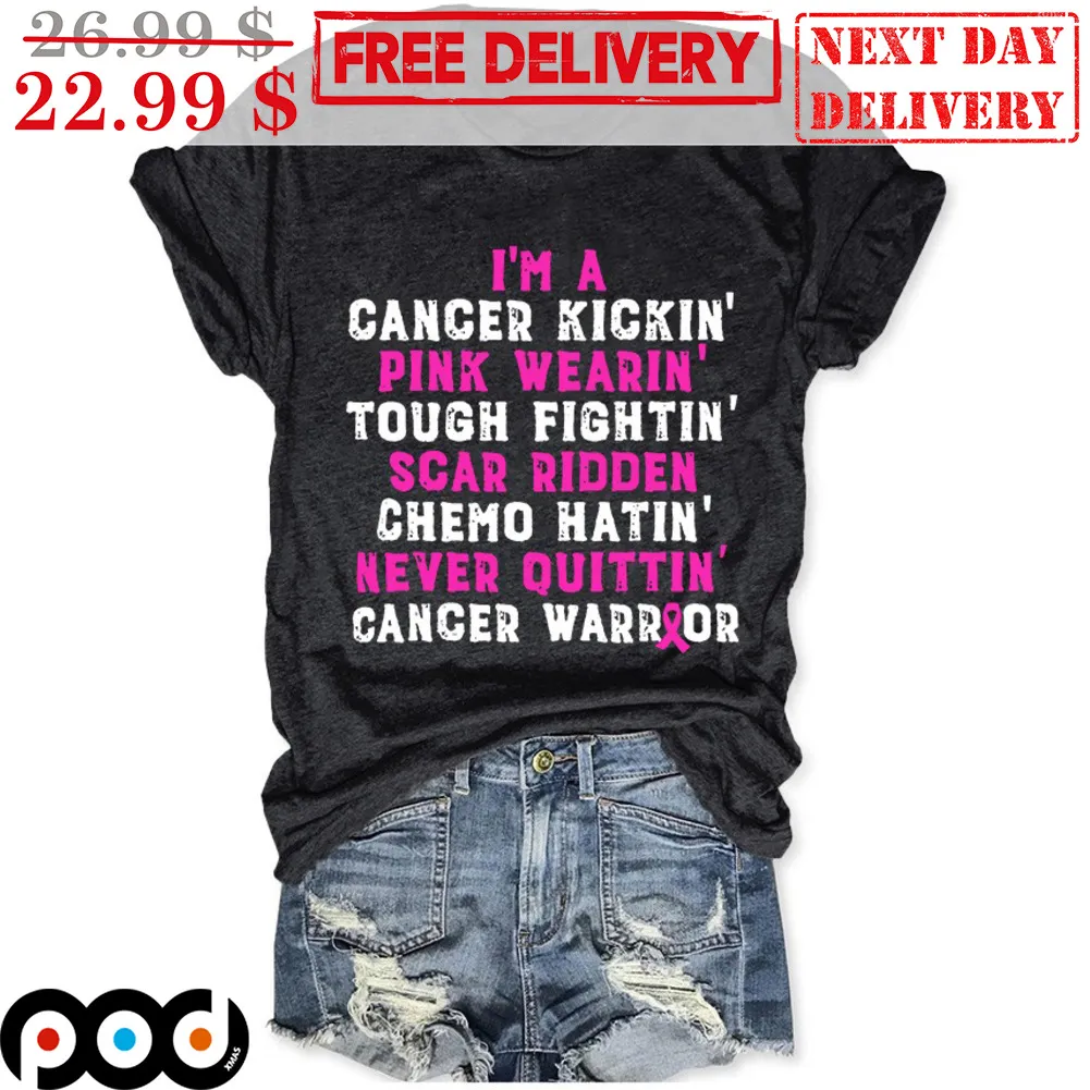 I'm A Cancer Kickin' Pink Wearin' Tough Fightin' Scar Fightin' Scar Ridden Chemo Hatin' Never Quittin' Cancer Warrior Shirt