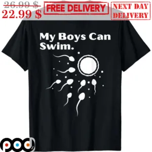 Sperm My Boys Can Swim Shirt