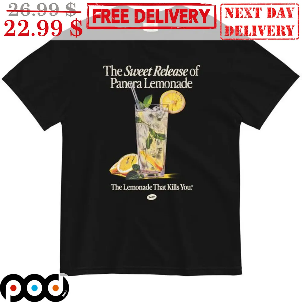 The Sweet Release Of Panera Lemonade The Lomonade That Kills You Shirt