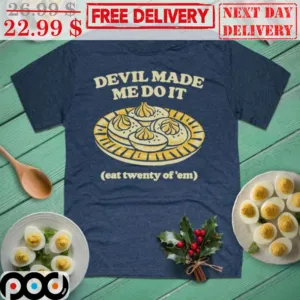 Devil Made Me Do It Eat Twenty Of 'Em Shirt