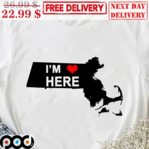 I'm Love Here Massachusetts Shirt