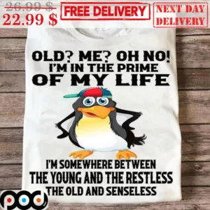 Penguin Old Me Oh No I'm In The Prime Of My Life Shirt