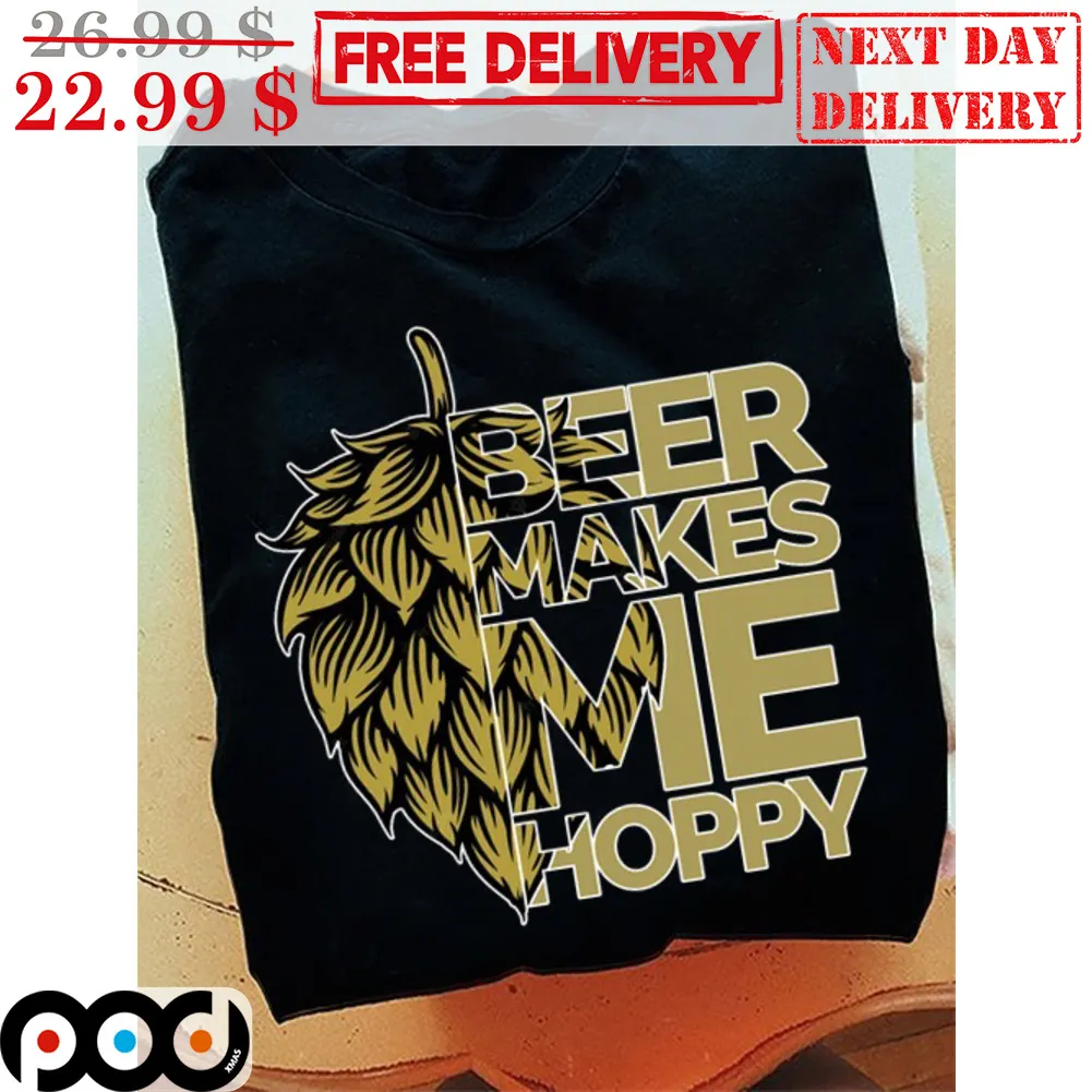 Beer Makes Me Hoppy Shirt