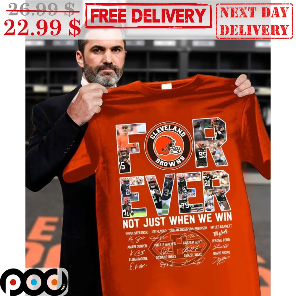 Cleveland Browns Forever Not Just When We Win Signature Shirt