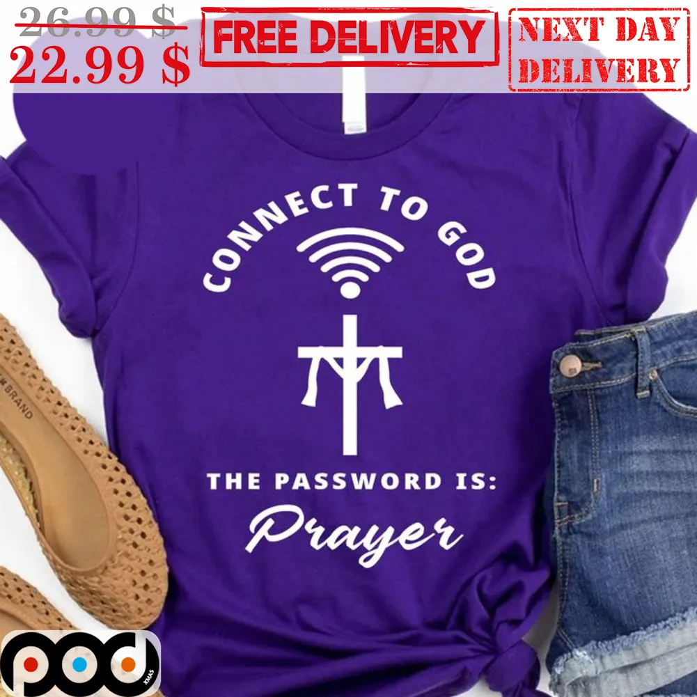Connect To God The Password Is Prayer Shirt
