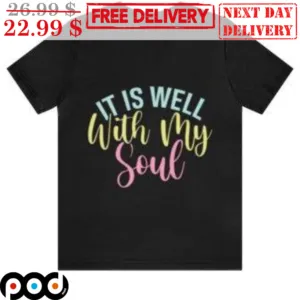 It Is Well With My Soul Shirt