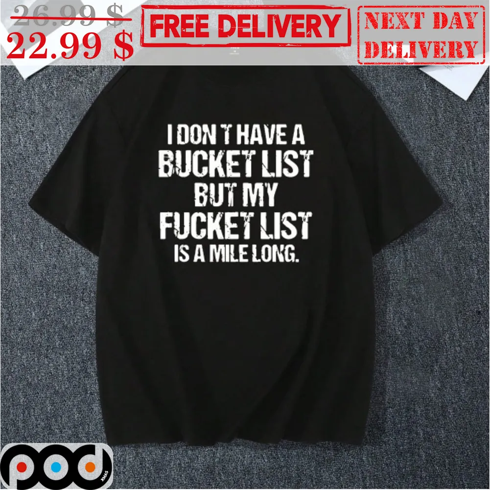 I Don't Have A Bucket List But My Fucket List Is A Mile Long Vintage Shirt