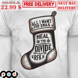 Sock All I Want For Xmas Heal The Divide RFK Shirt