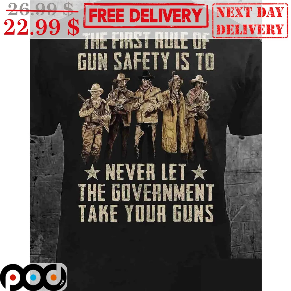 The First Rule Of Gun Safety Is To Never Let The Government Take Your Guns Vintage Shirt