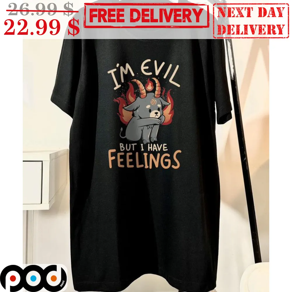 Goat I'm Evil But I Have Feelings Shirt
