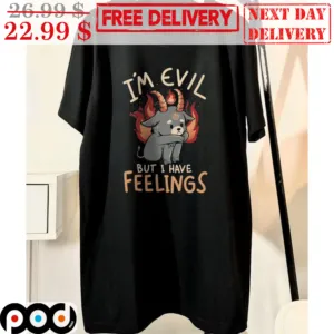 Goat I'm Evil But I Have Feelings Shirt