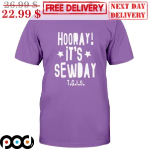 Hooray It's Sewday Shirt