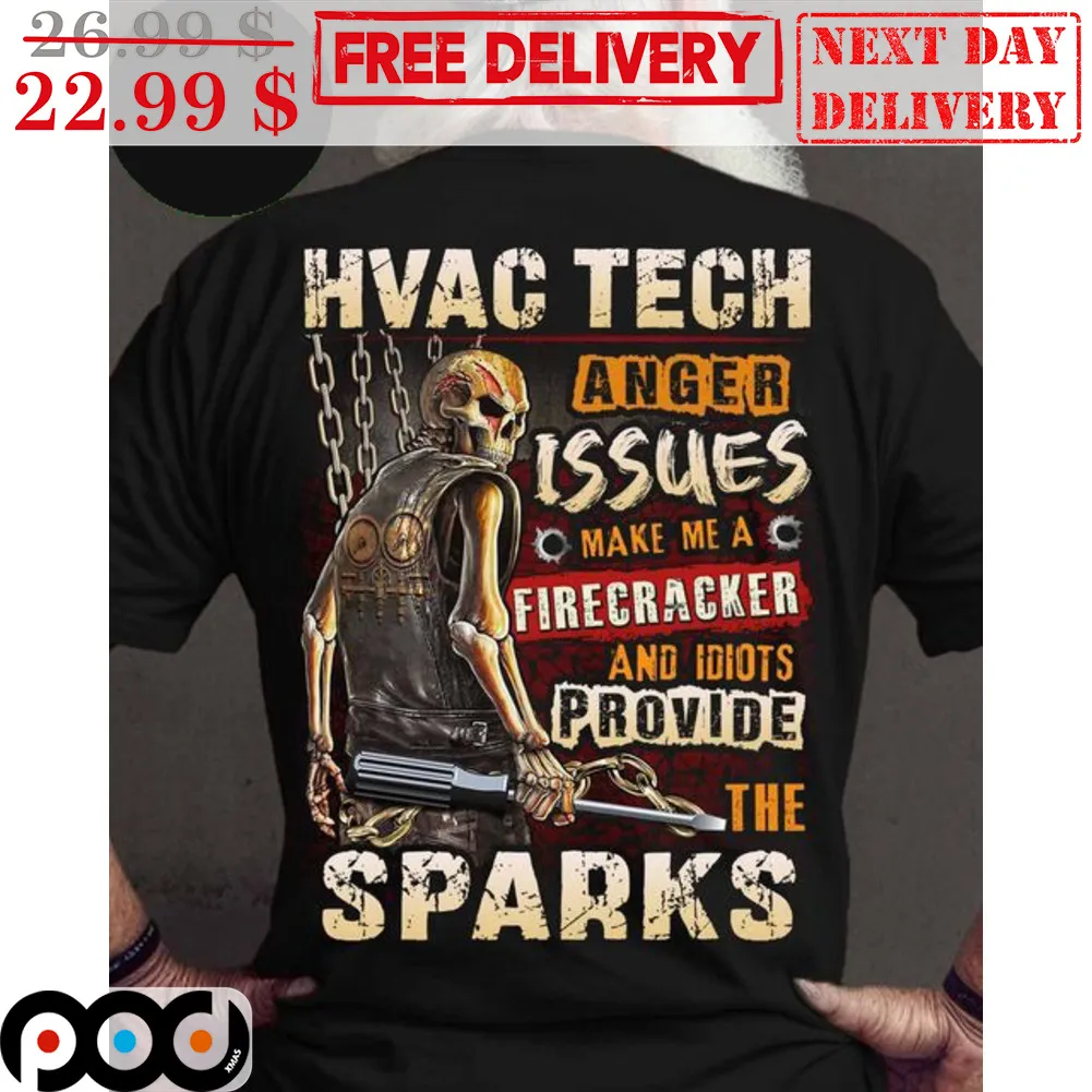 Skeleton Hvac Tech Anger Issues Make Me A Firecracker And Idiots Provide The Sparks Shirt