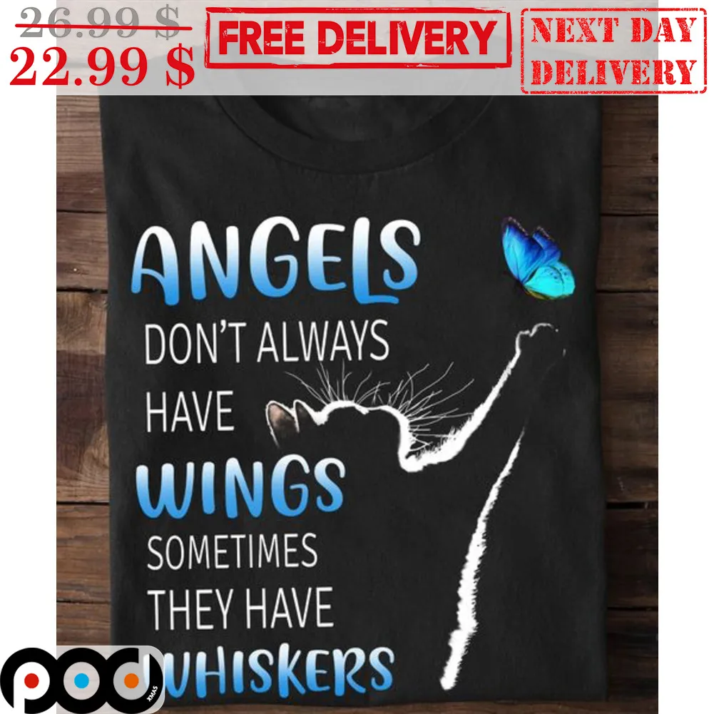 Cat Angels Don't Aways Have Wings Sometimes They Have Whiskers Shirt