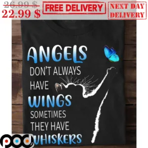 Cat Angels Don't Aways Have Wings Sometimes They Have Whiskers Shirt