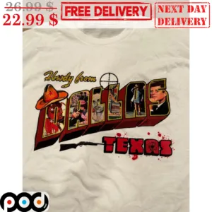 Howdy From Dallas Texas Shirt