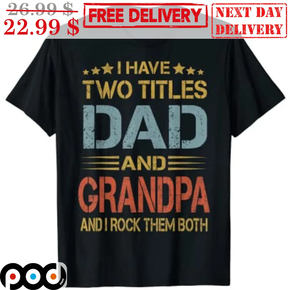 I Have Two Titles Dad And Grandpa And I Rock Them Both Vintage Shirt
