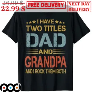 I Have Two Titles Dad And Grandpa And I Rock Them Both Vintage Shirt