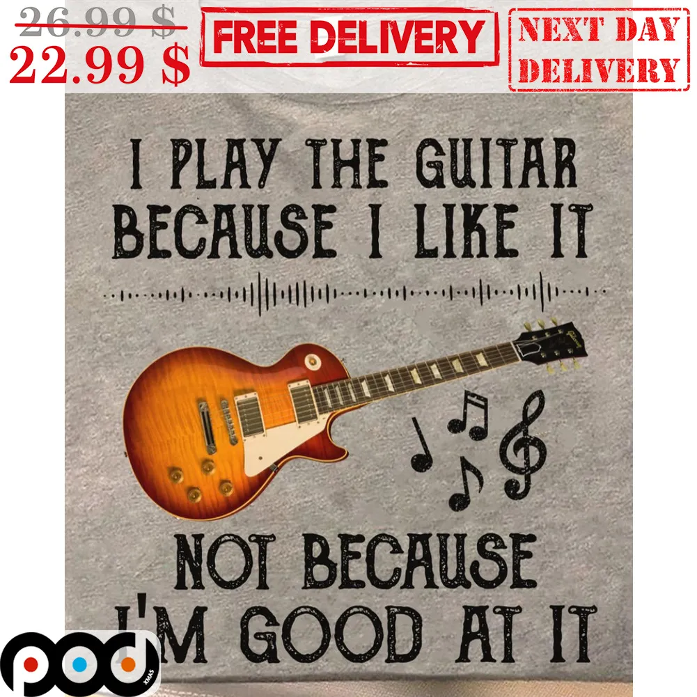 I Play The Guitar Because I Like It Not Because I'm Good At It Vintage Shirt