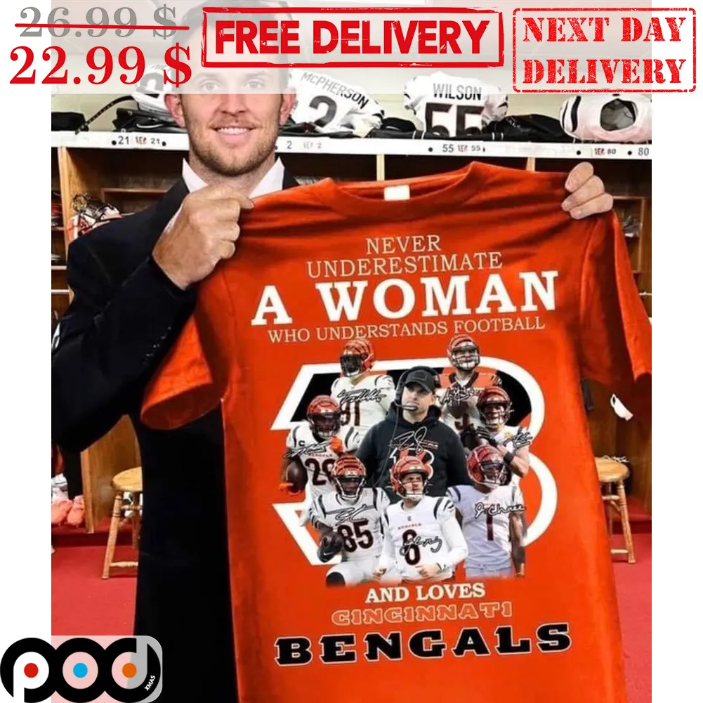 Never Underestimate A Woman Who Understands Football And Loves Cincinati Bengals Shirt