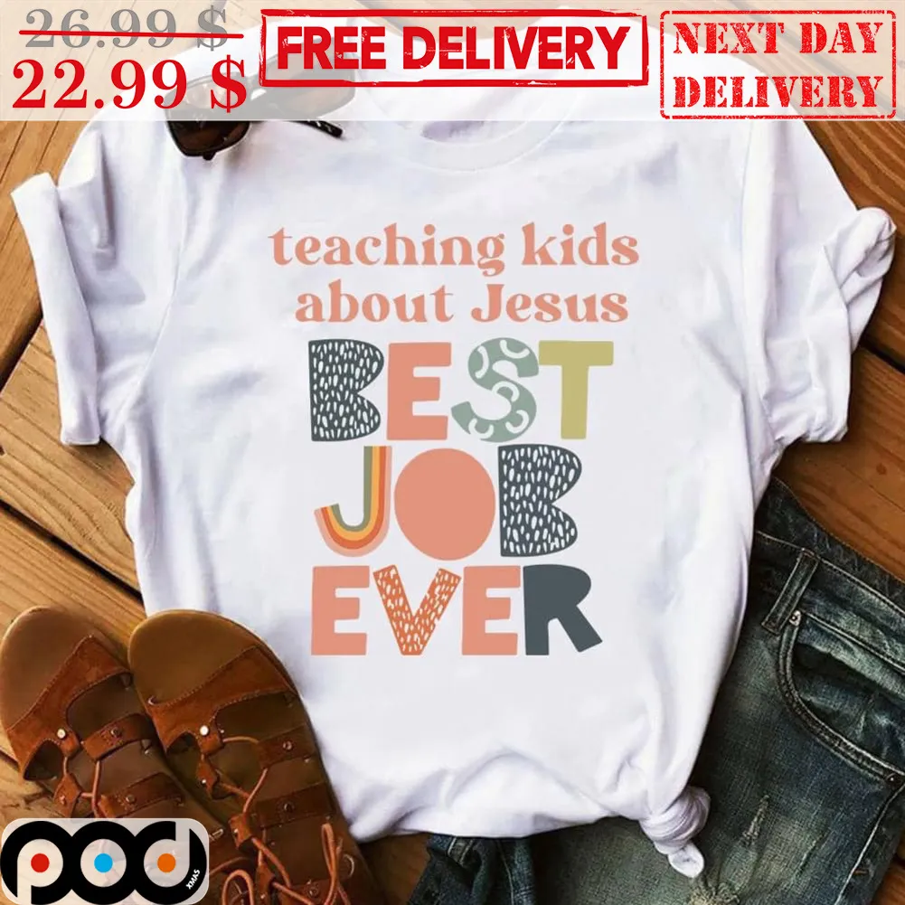 Teach Kids About Jesus Best Job Ever Shirt