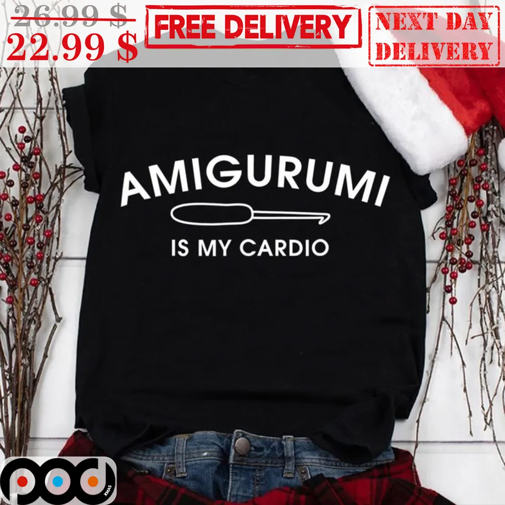 Amigurumi Is My Cardio Shirt