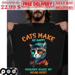 Cats Make Me Happy Humans Make My Head Hurt Shirt