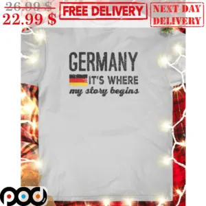 Germany It's Where My Story Begins Shirt