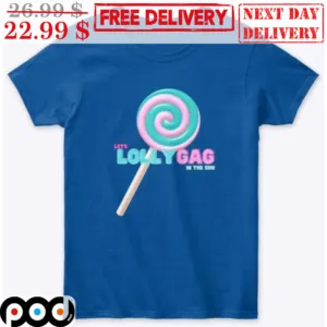 Let's Lollygag In The Sun Shirt