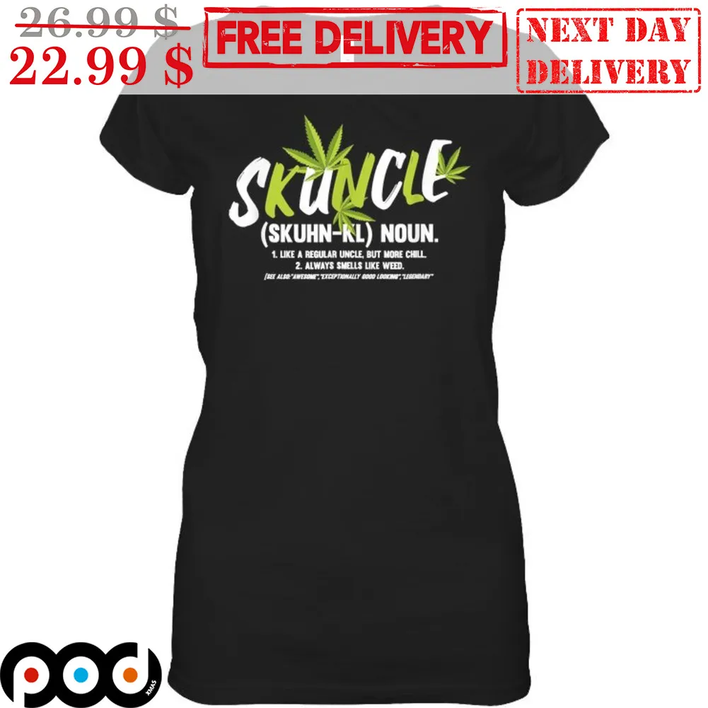 Skuncle Noun Like A Regular Uncle But None Chill Shirt