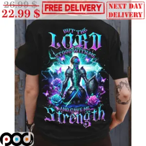 Warrior But The Lord Stood With Me And Gave Me Strength Shirt