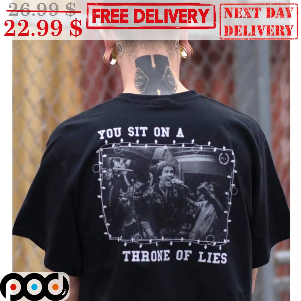 You Sit On A Throne Of Lies Shirt